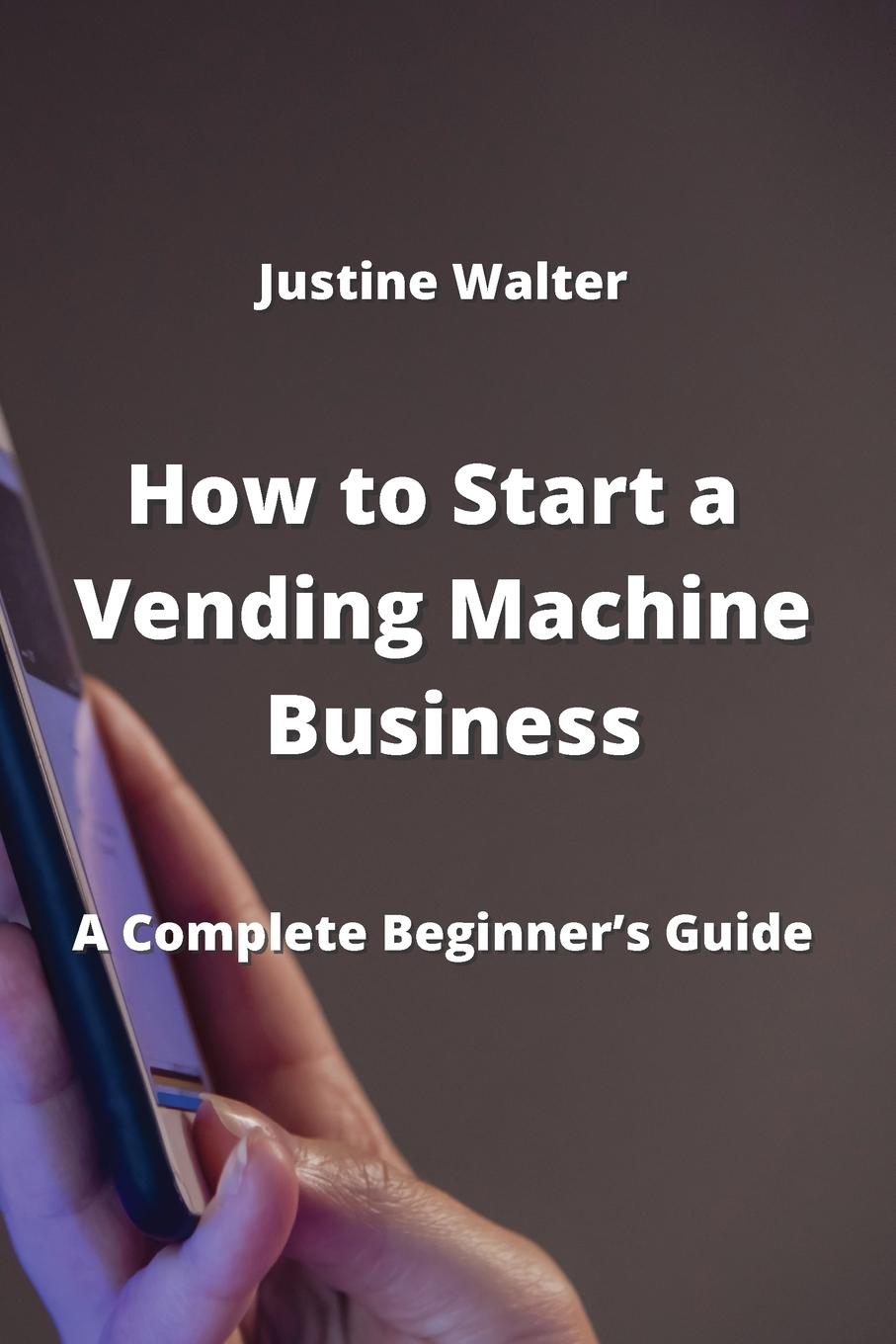 Kniha How to Start a Vending Machine Business 