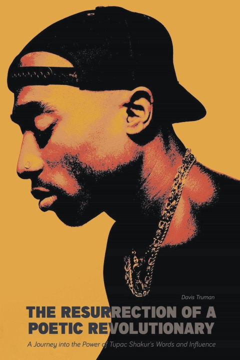 Carte The Resurrection of a Poetic Revolutionary  A Journey into the Power of Tupac Shakur's Words and Influence 