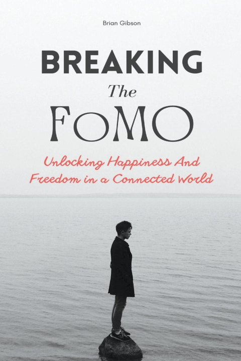 Buch Breaking The FoMO Unlocking Happiness And Freedom in a Connected World 