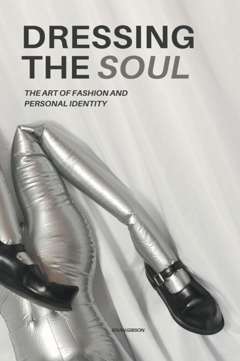 Livre Dressing The Soul The Art of Fashion and Personal Identity 