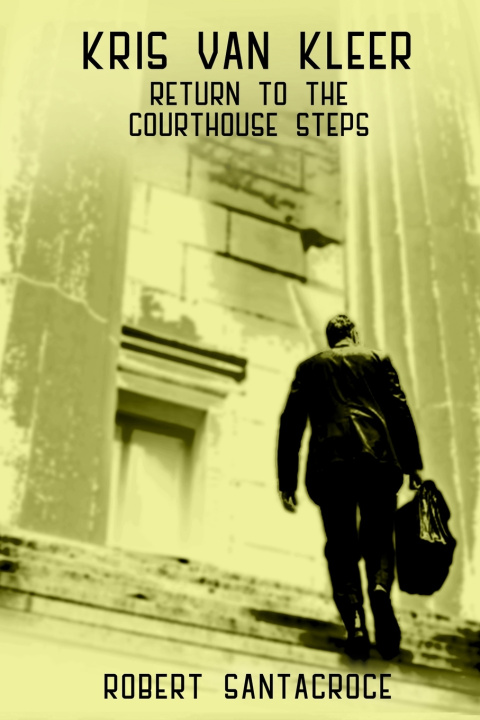 Knjiga Kris Van Kleer: Return to the Courthouse Steps Robert Santacroce