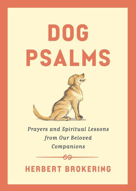 Carte Dog Psalms: Prayers and Spiritual Lessons from Our Beloved Companions 