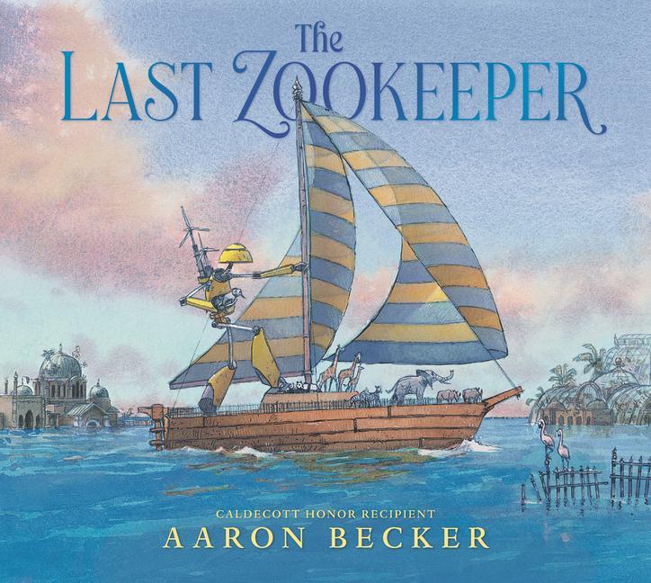 Kniha The Last Zookeeper Aaron Becker