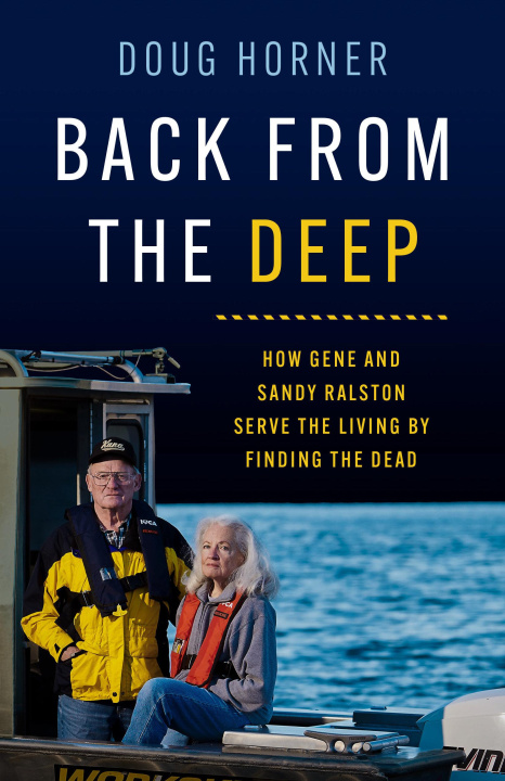 Könyv Back from the Deep: How Gene and Sandy Ralston Serve the Living by Finding the Dead 