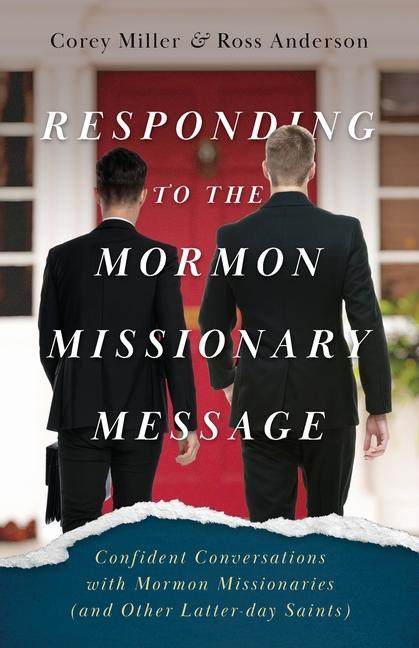 Kniha Responding to the Mormon Missionary Message: Confident Conversations with Mormon Missionaries (and Other Latter-day Saints) Ross Anderson