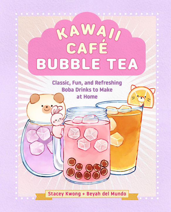 Könyv Bubble Tea: Classic, Fun, and Refreshing - Bubble Teas to Make at Home Beyah del Mundo