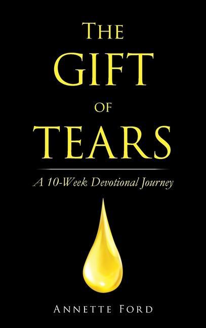 Книга The Gift of Tears: A 10-Week Devotional Journey 