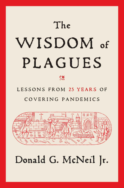 Carte The Wisdom of Plagues: Lessons from 25 Years of Covering Pandemics 