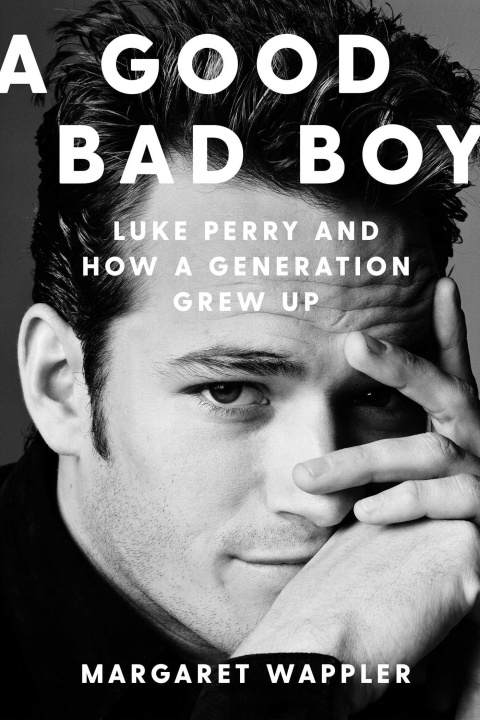 Kniha A Good Bad Boy: Luke Perry and How a Generation Grew Up 