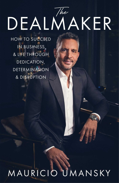 Livre The Dealmaker: How to Succeed in Business & Life Through Dedication, Determination & Disruption 