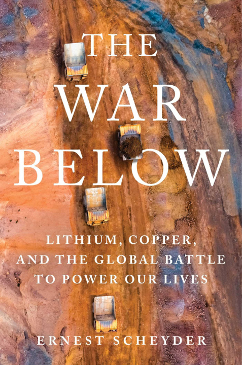 Knjiga The War Below: Lithium, Copper, and the Global Battle to Power Our Lives 