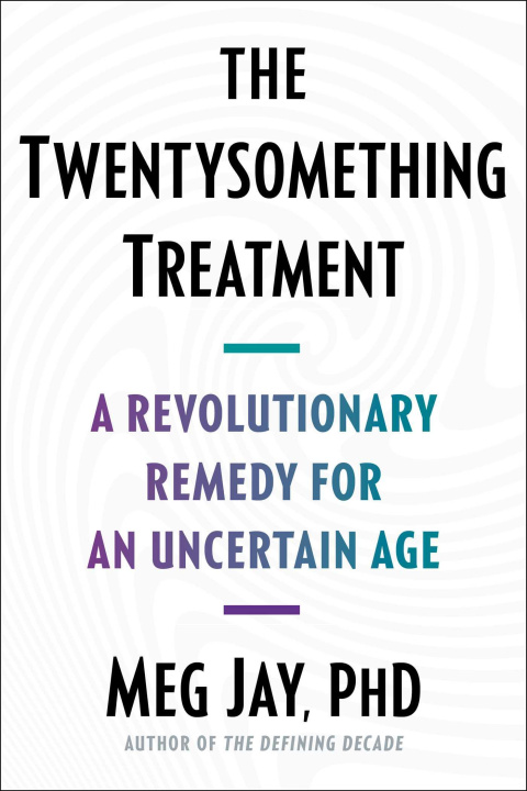 Книга The Twentysomething Treatment: A Revolutionary Remedy for an Uncertain Age 