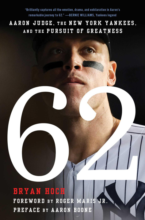 Könyv 62: Aaron Judge, the New York Yankees, and the Pursuit of Greatness Bryan Hoch