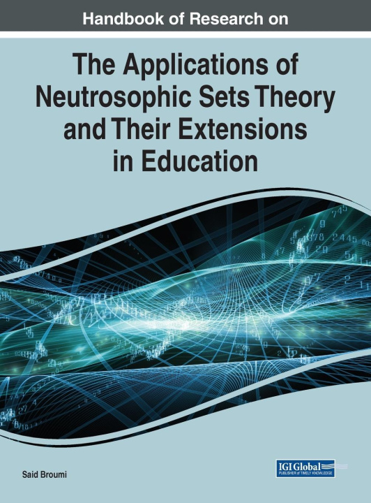 Boek Handbook of Research on the Applications of Neutrosophic Sets Theory and Their Extensions in Education Said Broumi