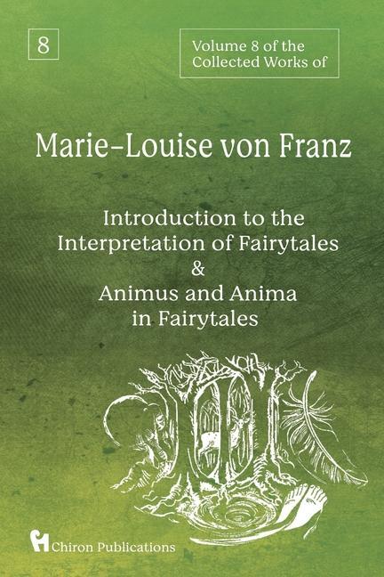 Könyv Volume 8 of the Collected Works of Marie-Louise von Franz: An Introduction to the Interpretation of Fairytales & Animus and Anima in Fairytales 