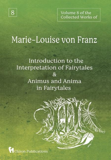 Könyv Volume 8 of the Collected Works of Marie-Louise von Franz: An Introduction to the Interpretation of Fairytales & Animus and Anima in Fairytales 