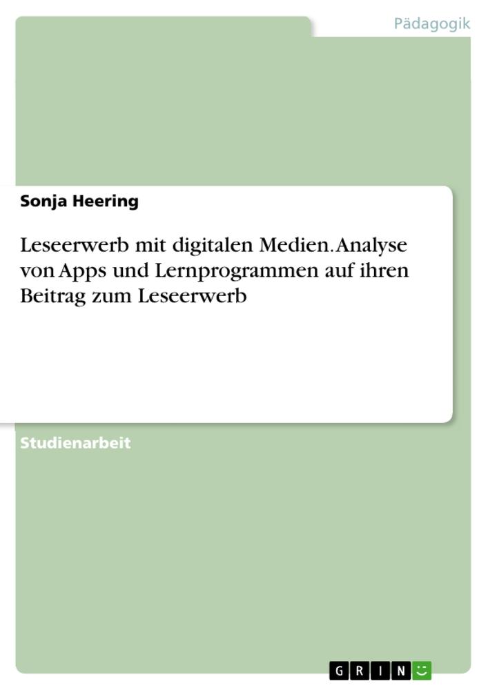 Könyv Leseerwerb mit digitalen Medien. Analyse von Apps und Lernprogrammen auf ihren Beitrag zum Leseerwerb 