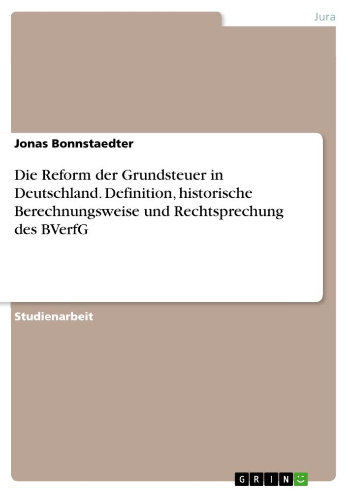 Kniha Die Reform der Grundsteuer in Deutschland. Definition, historische Berechnungsweise und Rechtsprechung des BVerfG 