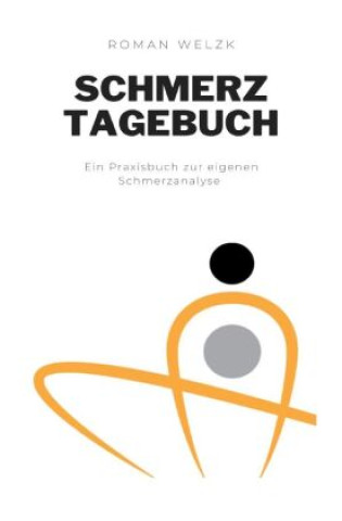 Книга Schmerztagebuch: Liebevoll gestaltetes Tagebuch im DIN A5 Format zum Ausfüllen und Ankreuzen | Schmerzprotokoll zur Dokumentation von Schmerzen | Schm Roman Welzk