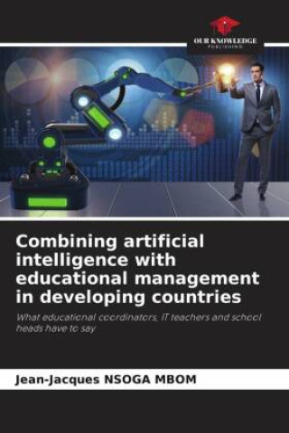 Knjiga Combining artificial intelligence with educational management in developing countries Jean-Jacques Nsoga Mbom