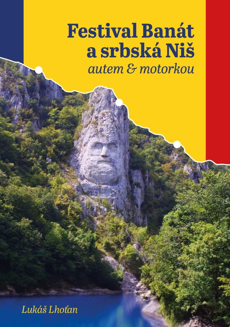 Kniha Festival Banát a srbská Niš autem & motorkou Lukáš Lhoťan