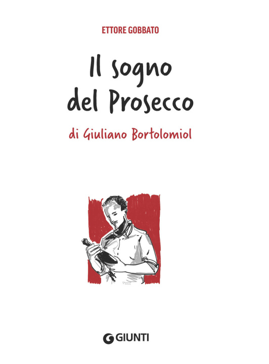 Kniha sogno del prosecco di Giuliano Bortolomiol Ettore Gobbato