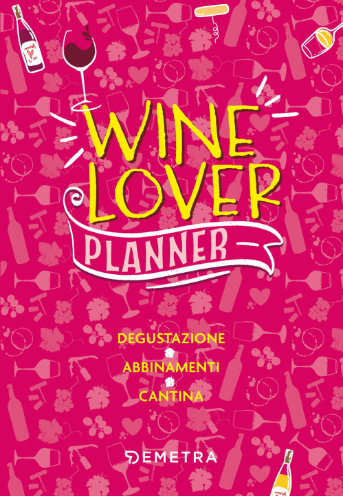 Könyv Wine lover. Planner. Degustazione. Abbinamenti. Cantina 