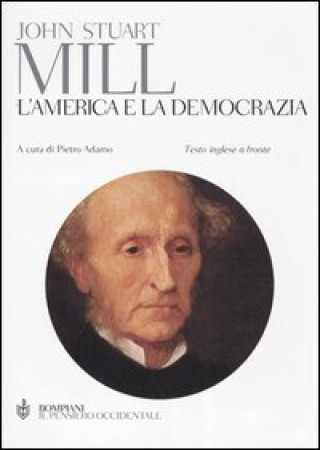 Книга America e la democrazia. Testo inglese a fronte John Stuart Mill