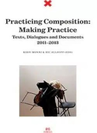 Knjiga Practicing composition: making practice Kirsi Monni