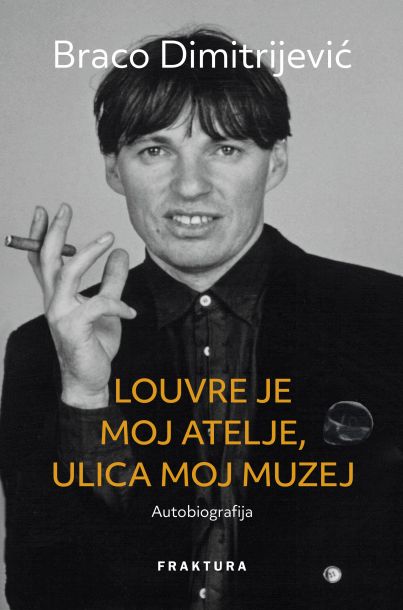 Książka Louvre je moj atelje, ulica moj muzej Braco Dmitrijević