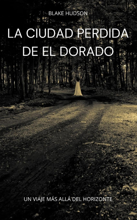 Könyv La Ciudad Perdida de El Dorado 