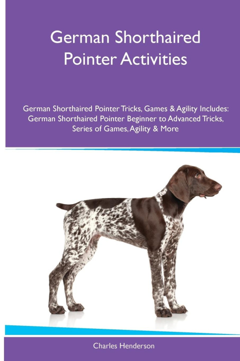 Book German Shorthaired Pointer Activities German Shorthaired Pointer Tricks, Games & Agility. Includes 