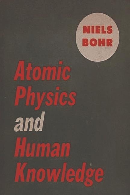 Knjiga Atomic Physics and Human Knowledge Niels Bohr
