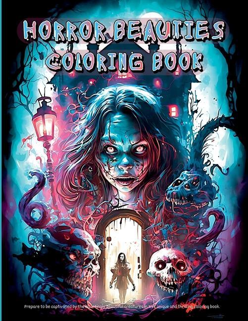 Kniha Horror Beauties Coloring Book: Unleash Your Creativity with This Amazing Freaky Beauties of Darkness Coloring Book Gorgeous Designs, Haunting Pages f 