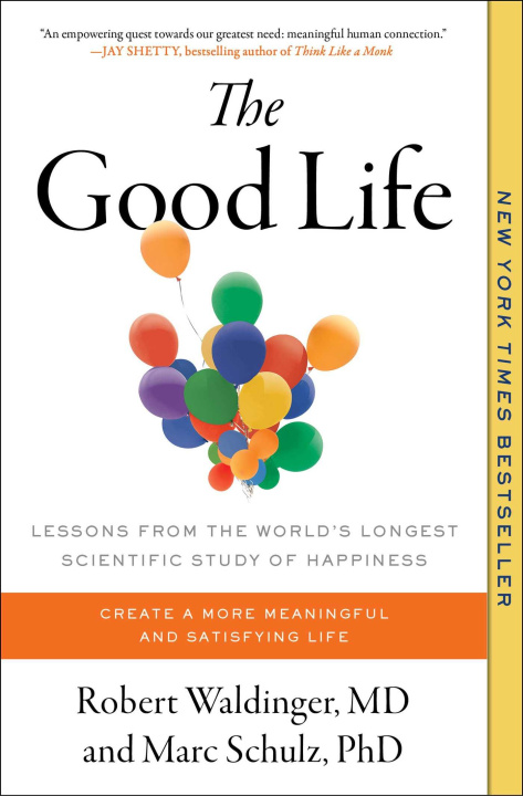 Carte The Good Life: Lessons from the World's Longest Scientific Study of Happiness Marc Schulz