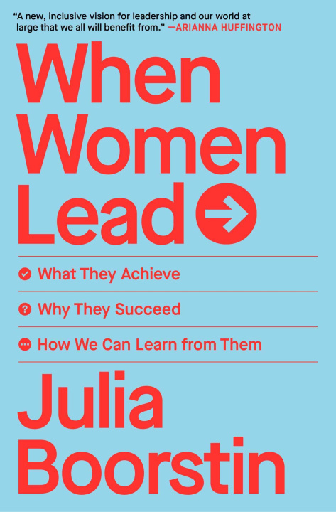 Book When Women Lead: What They Achieve, Why They Succeed, and How We Can Learn from Them 