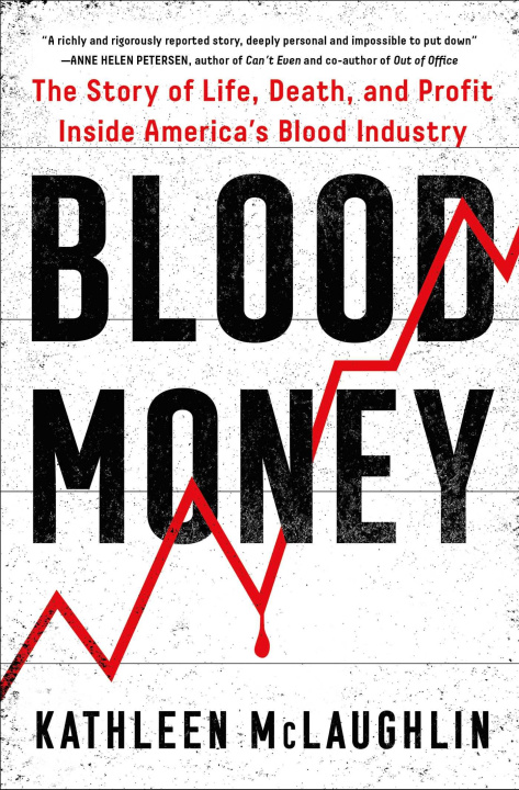 Βιβλίο Blood Money: The Story of Life, Death, and Profit Inside America's Blood Industry 