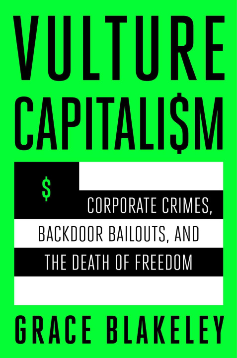 Książka Vulture Capitalism: Corporate Crimes, Backdoor Bailouts, and the Death of Freedom 