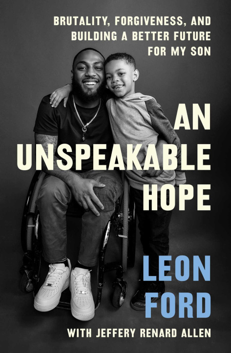 Книга An Unspeakable Hope: Brutality, Forgiveness, and Building a Better Future for My Son Jeffrey Renard Allen