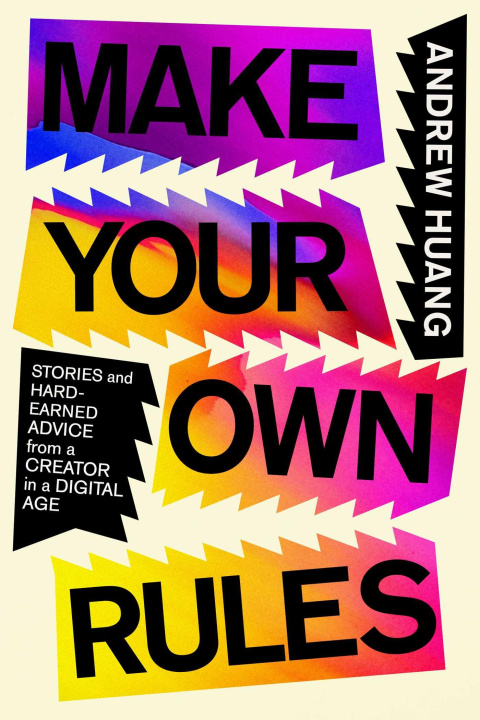 Книга Make Your Own Rules: Stories and Hard-Earned Advice from a Creator in a Digital Age 