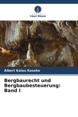 Book Bergbaurecht und Bergbaubesteuerung: Band I 