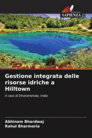 Knjiga Gestione integrata delle risorse idriche a Hilltown Rahul Bharmoria