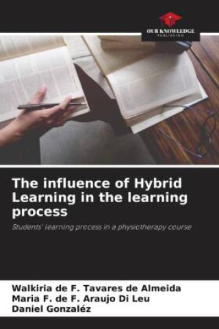 Kniha The influence of Hybrid Learning in the learning process Maria F. de F. Araujo Di Leu