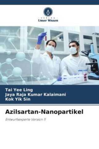 Könyv Azilsartan-Nanopartikel Jaya Raja Kumar Kalaimani