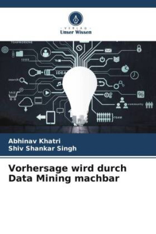 Knjiga Vorhersage wird durch Data Mining machbar Shiv Shankar Singh