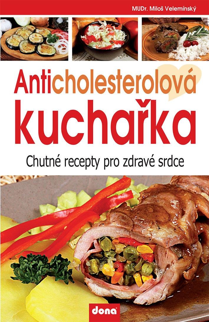 Carte Anticholesterolová kuchařka - Chutné recepty pro zdravé srdce Miloš Velemínský