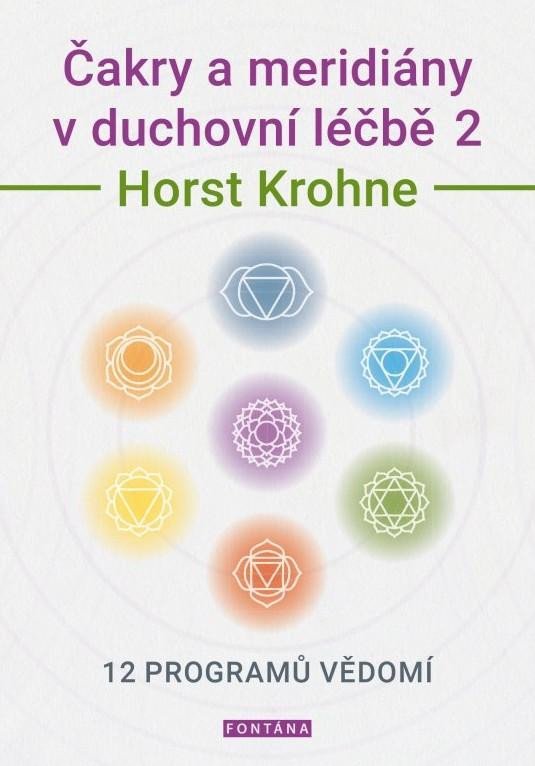 Kniha Čakry a meridiány v duchovní léčbě 2 - 12 programů vědomí Horst Krohne