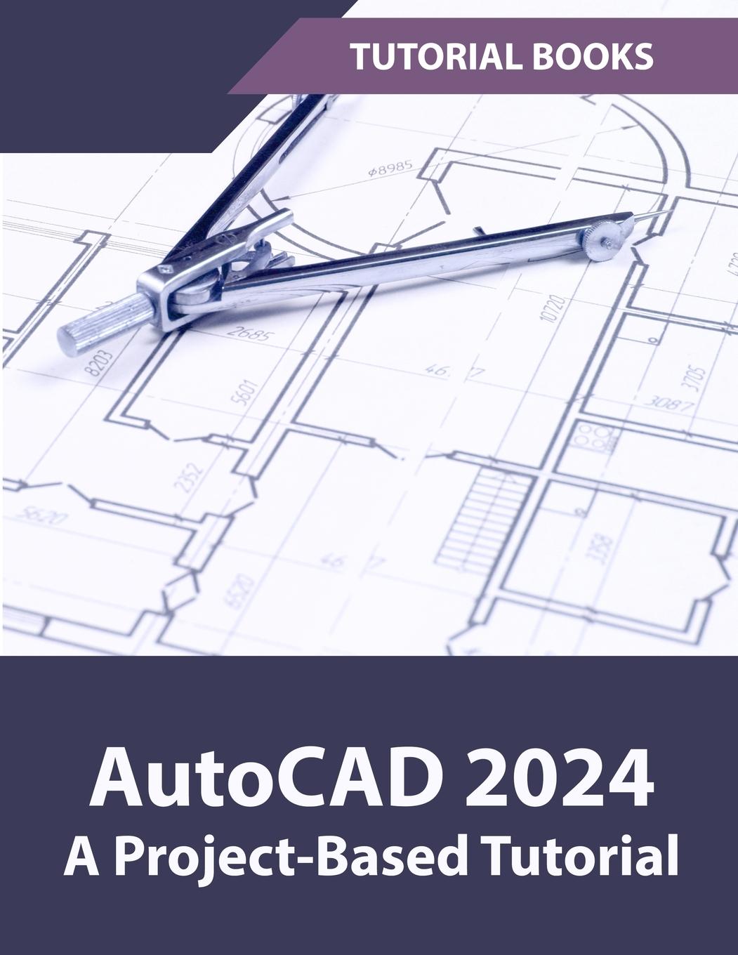 Книга AutoCAD 2024 A Project-Based Tutorial 