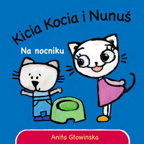 Kniha Kicia Kocia i Nunuś Na nocniku Głowińska Anita