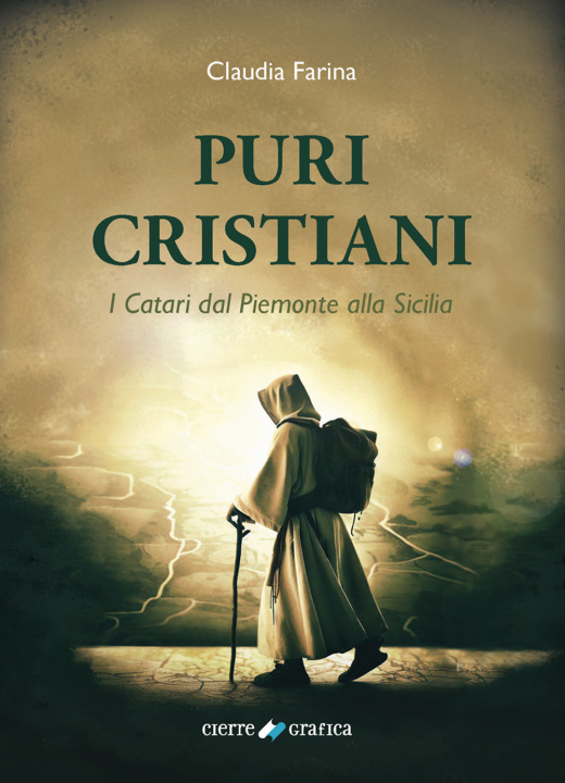 Carte Puri Cristiani. I Catari dal Piemonte alla Sicilia Claudia Farina